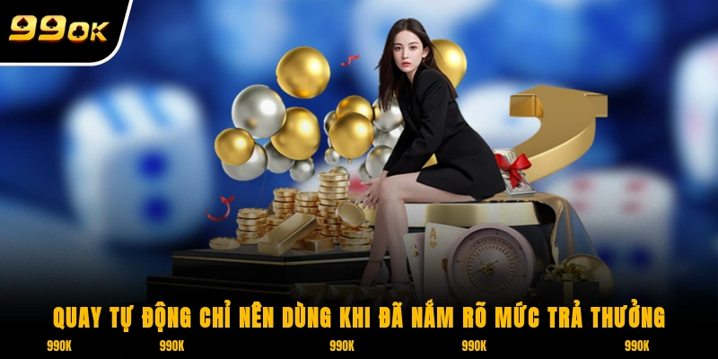 Ăn Khế Trả Vàng 99OK – Siêu Phẩm Nổ Hũ Cổ Tích Cực Đã 7 Quay tự động chỉ nên dùng khi đã nắm rõ mức trả thưởng