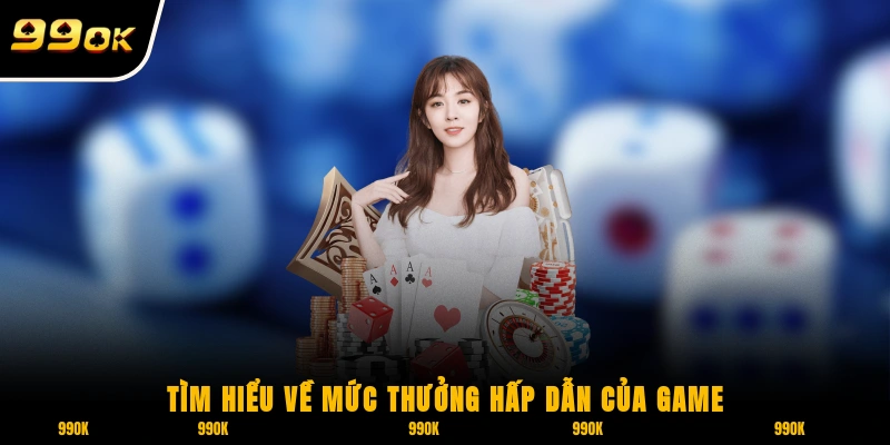 Tìm hiểu về mức thưởng hấp dẫn của game Keno 99OK