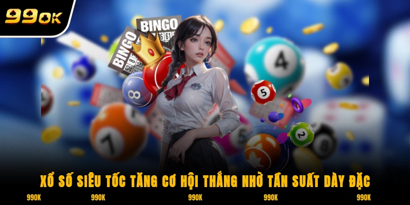 Xổ số siêu tốc tăng cơ hội thắng nhờ tần suất dày đặc